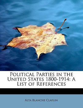 Political Parties in the United States 1800-1914 : A List of References