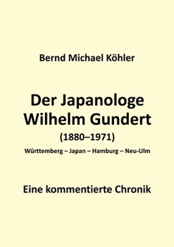 Paperback Der Japanologe Wilhelm Gundert: Eine kommentierte Chronik [German] Book