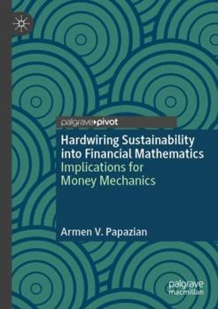 Paperback Hardwiring Sustainability Into Financial Mathematics: Implications for Money Mechanics Book