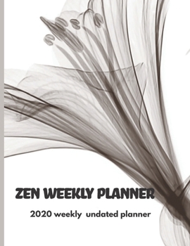 Paperback Zen Weekly Planner: 2020 Undated Weekly Planner: Weekly & Monthly Planner, Organizer & Goal Tracker - Organized Chaos Planner 2020 Book