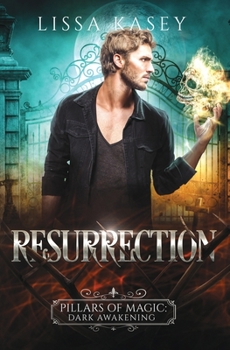 Resurrection: Gay Urban Fantasy Romantic Mystery - Book #1 of the Pillars of Magic: Dark Awakening