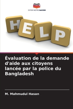Évaluation de la demande d'aide aux citoyens lancée par la police du Bangladesh (French Edition)