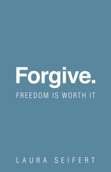 Paperback Forgive. Freedom Is Worth It Book