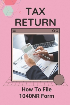 Paperback Tax Return: How To File 1040NR Form: Income Tax Return Book