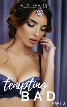 Tempting Bad Part 3 - Book #3 of the Tempting Bad