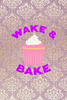 Paperback Wake & Bake: All Purpose 6x9 Blank Lined Notebook Journal Way Better Than A Card Trendy Unique Gift Pink And Golden Texture Baking Book