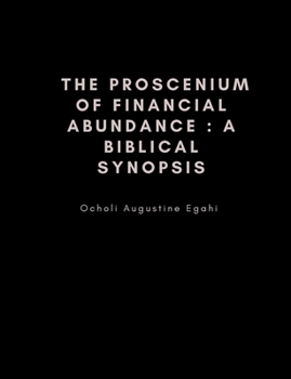 Paperback The proscenium of financial abundance: A biblical synopsis Book