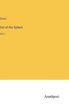 Hardcover Out of Her Sphere: Vol. I Book