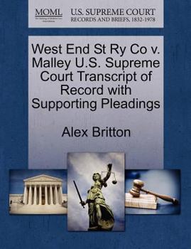 Paperback West End St Ry Co V. Malley U.S. Supreme Court Transcript of Record with Supporting Pleadings Book