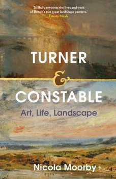 Hardcover Turner and Constable: Art, Life, Landscape Book