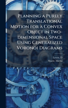 Hardcover Planning a Purely Translational Motion for a Convex Object in Two-dimensional Space Using Generalized Voronoi Diagrams Book