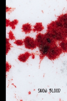 snow blood: small lined Blood Notebook / Travel Journal to write in (6'' x 9'') 120 pages