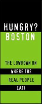 Paperback Hungry? Boston: The Lowdown on Where the Real People Eat! Book
