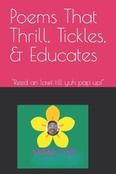 Paperback Poems That Thrill, Tickles, & Educates: Reed an lawf till yuh pap up! Book