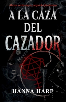 Paperback a la Caza del Cazador/Haunting the Hunter: Una Novela [Spanish] Book