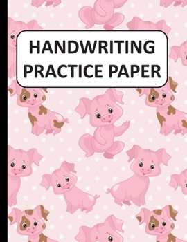 Handwriting Practice Paper: Handwriting Paper For Kids: ABC First writing  Blank Dotted Lined Sheets Notebook for K-3 Students ,120 pages, 8.5x11 Pink Pig Pattern