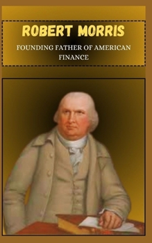 Paperback Robert Morris Founding Father of American Finance Book