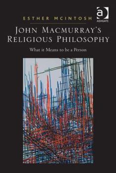Hardcover John Macmurray's Religious Philosophy: What it Means to be a Person Book