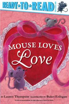 Hardcover Mouse Loves Love: Ready-To-Read Pre-Level 1 Book