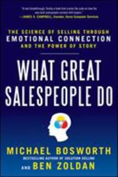 Hardcover What Great Salespeople Do: The Science of Selling Through Emotional Connection and the Power of Story Book