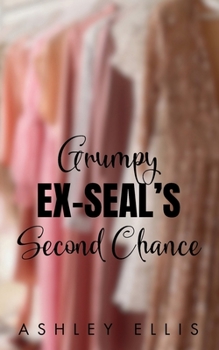 Paperback Grumpy Ex-SEAL's Second Chance: An Opposites Attract, Forced Proximity Romance Book