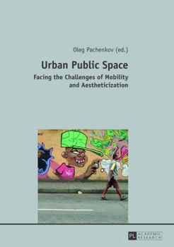 Paperback Urban Public Space: Facing the Challenges of Mobility and Aestheticization Book
