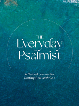 Paperback The Everyday Psalmist: A Guided Journal for Getting Real with God Book