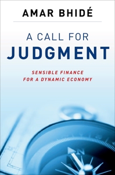Hardcover A Call for Judgment: Sensible Finance for a Dynamic Economy Book