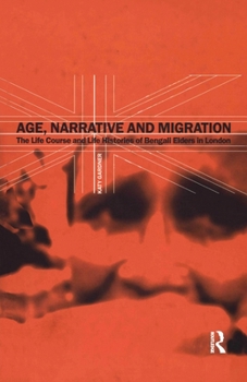 Paperback Age, Narrative and Migration: The Life Course and Life Histories of Bengali Elders in London Book