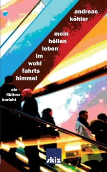Paperback Mein Höllenleben im Wohlfahrtshimmel: Ein fiktiver Bericht [German] Book