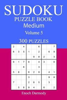 300 Medium Sudoku Puzzle Book: Volume 5