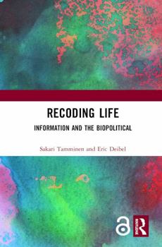 Hardcover Recoding Life: Information and the Biopolitical Book