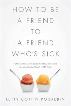 Paperback How to Be a Friend to a Friend Who's Sick Book