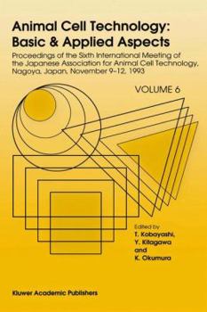 Paperback Animal Cell Technology: Basic & Applied Aspects: Proceedings of the Sixth International Meeting of the Japanese Association for Animal Cell Technology Book