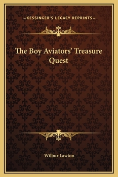 The Boy Aviators' Treasure Quest: Or, the Golden Galleon - Book #4 of the Boy Aviators