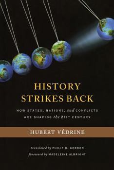 History Strikes Back: How States, Nations, and Conflicts Are Shaping the 21st Century