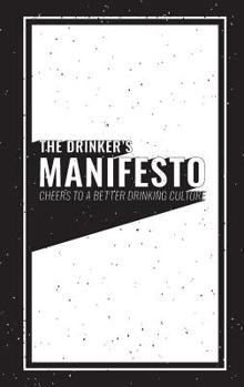 Paperback The Drinker's Manifesto: Cheers to a Better Drinking Culture Book
