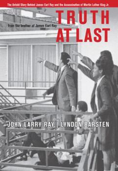 Hardcover Truth at Last: The Untold Story Behind James Earl Ray and the Assassination of Martin Luther King Jr. Book