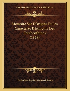 Paperback Memoire Sur L'Origine Et Les Caracteres Distinctifs Des Terebenthines (1839) [French] Book
