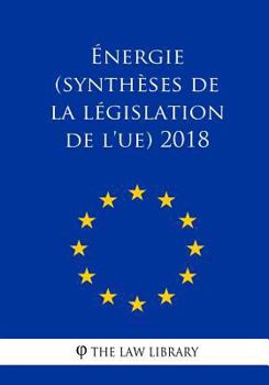 Paperback Énergie (Synthèses de la législation de l'UE) 2018 [French] Book