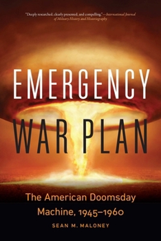 Paperback Emergency War Plan: The American Doomsday Machine, 1945-1960 Book