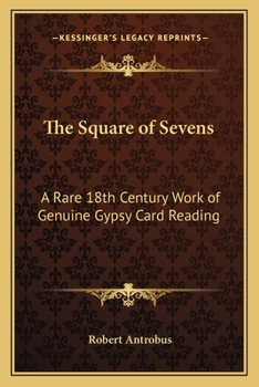 Paperback The Square of Sevens: A Rare 18th Century Work of Genuine Gypsy Card Reading Book