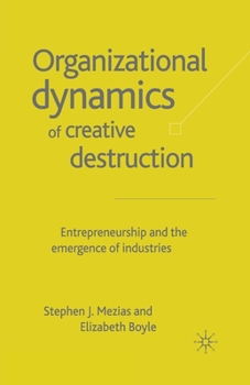 Paperback The Organizational Dynamics of Creative Destruction: Entrepreneurship and the Creation of New Industries Book