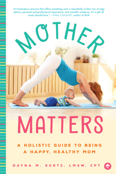 Paperback Mother Matters: A Holistic Guide to Being a Happy, Healthy Mom Book