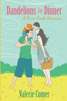 Dandelions for Dinner - Book #4 of the A Farm Fresh Romance