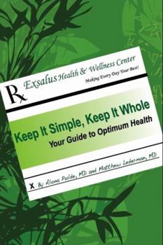 Paperback Keep It Simple, Keep It Whole: Your Guide To Optimum Health Book