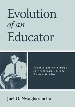 Paperback Evolution of an Educator: From Nigerian Student to American College Administrator Book