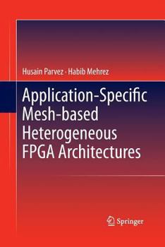 Paperback Application-Specific Mesh-Based Heterogeneous FPGA Architectures Book