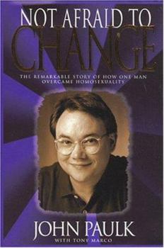 Hardcover Not Afraid to Change: The Remarkable Story of How One Man Overcame Homosexuality Book