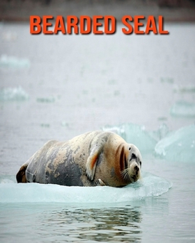 Paperback Bearded Seal: Learn About Bearded Seal and Enjoy Colorful Pictures Book